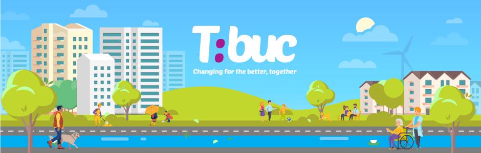 T:buc, changing for the better, together